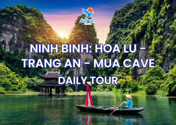 NINH BINH: HOA LU – TRANG AN – MUA CAVE DAILY